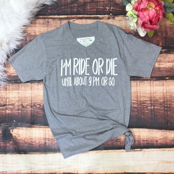 << Ride Or Die Until 9pm or so Funny Vneck Tee >> - Picture 2 of 4